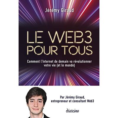 Jérémy Giraud Le Web 3 Pour Tous : Comment L'Internet De Demain Va Révolutionner Votre Vie (Et Le Monde) - Publicité Jérémy Giraud Le Web 3 Pour Tous : Comment L'Internet De Demain Va Révolutionner Votre Vie (Et Le Monde) - Publicité
