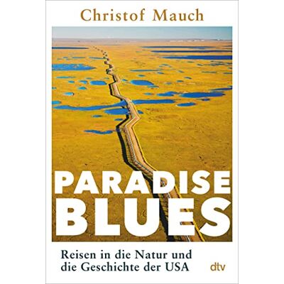 Christof Mauch Paradise Blues: Reisen In Die Natur Und Die Geschichte Der Usa - Publicité Christof Mauch Paradise Blues: Reisen In Die Natur Und Die Geschichte Der Usa - Publicité