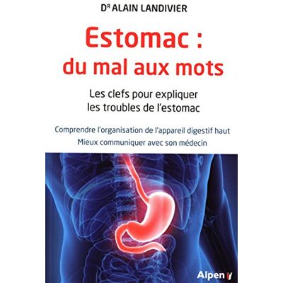 Alain Landivier Estomac : Du Mal Aux Mots : Les Clefs Pour Expliquer Les Troubles De L'Estomac - Publicité Alain Landivier Estomac : Du Mal Aux Mots : Les Clefs Pour Expliquer Les Troubles De L'Estomac - Publicité