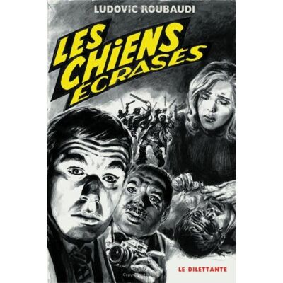Ludovic Roubaudi Les Chiens Écrasés - Publicité Ludovic Roubaudi Les Chiens Écrasés - Publicité