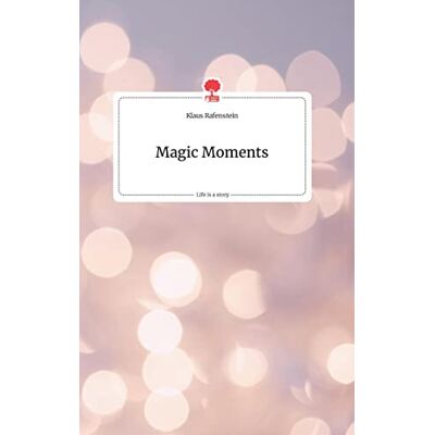 Klaus Rafenstein Magic Moments. Life Is A Story - Story.One - Publicité Klaus Rafenstein Magic Moments. Life Is A Story - Story.One - Publicité