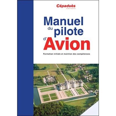 Collectif Manuel Du Pilote D'Avion : Formation Initiale Et Maintien Des Compétences - Publicité Collectif Manuel Du Pilote D'Avion : Formation Initiale Et Maintien Des Compétences - Publicité