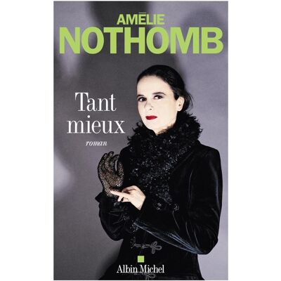 Amélie Nothomb Tant Mieux - Publicité Amélie Nothomb Tant Mieux - Publicité