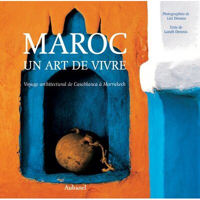 Lisl Dennis Maroc, Un Art De Vivre : Voyage Architectural De Casablanca À Marrakech - Publicité Lisl Dennis Maroc, Un Art De Vivre : Voyage Architectural De Casablanca À Marrakech - Publicité