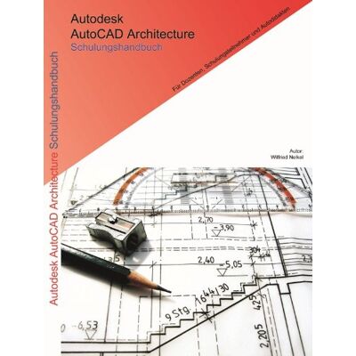 Wilfried Nelkel Autodesk Autocad Architecture Schulungshandbuch - Publicité Wilfried Nelkel Autodesk Autocad Architecture Schulungshandbuch - Publicité
