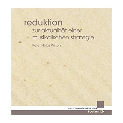 Wilson, Peter Niklas Reduktion: Zur Aktualität Einer Musikalischen Strategie. Ausgabe Mit Cd. (Edition Neue Zeitschrift Für Musik) - Publicité Wilson, Peter Niklas Reduktion: Zur Aktualität Einer Musikalischen Strategie. Ausgabe Mit Cd. (Edition Neue Zeitschrift Für Musik) - Publicité