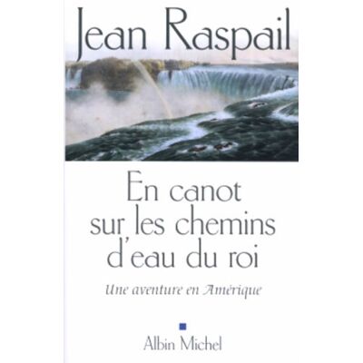 Jean Raspail En Canot Sur Les Chemins D'Eau Du Roi : Une Aventure En Amérique - Publicité Jean Raspail En Canot Sur Les Chemins D'Eau Du Roi : Une Aventure En Amérique - Publicité
