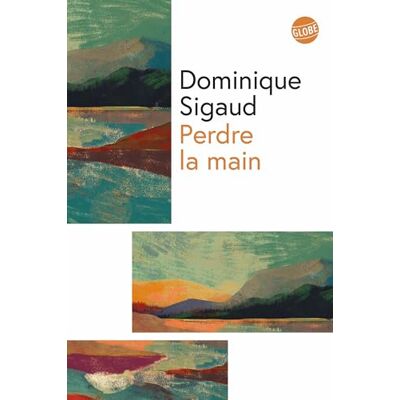 Dominique Sigaud Perdre La Main - Publicité Dominique Sigaud Perdre La Main - Publicité