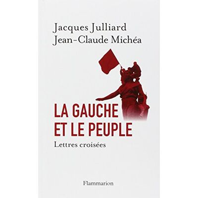 Jacques Julliard La Gauche Et Le Peuple : Lettres Croisées - Publicité Jacques Julliard La Gauche Et Le Peuple : Lettres Croisées - Publicité