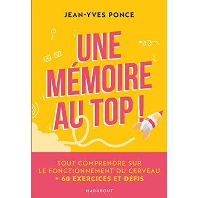 Jean-Yves Ponce Une Mémoire Au Top ! : Tout Comprendre Sur Le Fonctionnement Du Cerveau : + 60 Exercices Et Défis - Publicité Jean-Yves Ponce Une Mémoire Au Top ! : Tout Comprendre Sur Le Fonctionnement Du Cerveau : + 60 Exercices Et Défis - Publicité