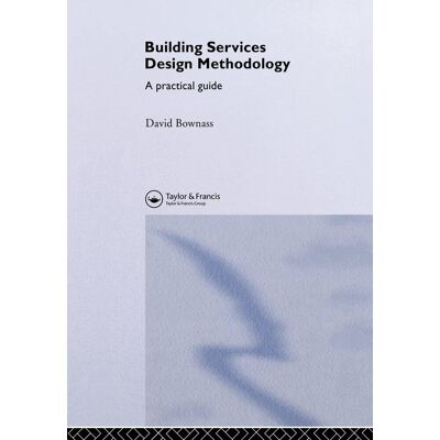 David Bownass Building Services Design Methodology: A Practical Guide - Publicité David Bownass Building Services Design Methodology: A Practical Guide - Publicité