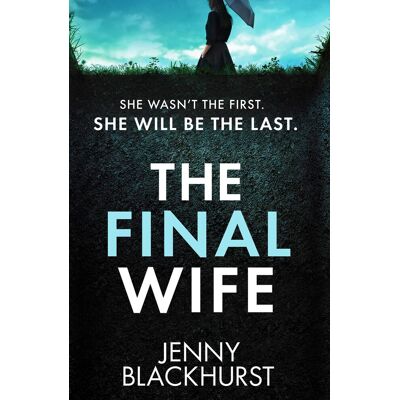 Jenny Blackhurst The Final Wife: An Unputdownable Psychological Thriller With Breathtaking Twists - Publicité Jenny Blackhurst The Final Wife: An Unputdownable Psychological Thriller With Breathtaking Twists - Publicité
