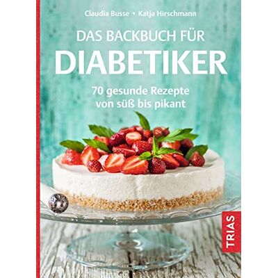 Claudia Busse Das Backbuch Für Diabetiker: 70 Gesunde Rezepte Von Süß Bis Pikant - Publicité Claudia Busse Das Backbuch Für Diabetiker: 70 Gesunde Rezepte Von Süß Bis Pikant - Publicité