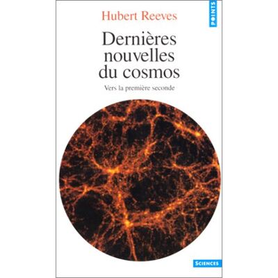 Hubert Reeves Dernières Nouvelles Du Cosmos. Vol. 1. Vers La Première Seconde - Publicité Hubert Reeves Dernières Nouvelles Du Cosmos. Vol. 1. Vers La Première Seconde - Publicité