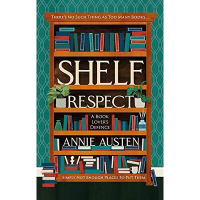 Annie Austen Shelf Respect: A Book Lovers’ Guide To Curating Book Shelves At Home (Interior Design) - Publicité Annie Austen Shelf Respect: A Book Lovers’ Guide To Curating Book Shelves At Home (Interior Design) - Publicité