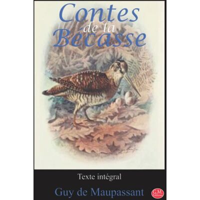 Maupassant, Guy de Contes De La Bécasse: Guy De Maupassant Texte Intégral G.M. Editions (Annoté) - Publicité Maupassant, Guy de Contes De La Bécasse: Guy De Maupassant Texte Intégral G.M. Editions (Annoté) - Publicité