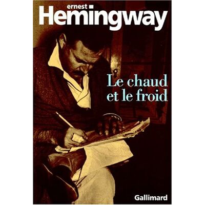 Ernest Hemingway Le Chaud Et Le Froid : Un Poème Et Sept Nouvelles - Publicité Ernest Hemingway Le Chaud Et Le Froid : Un Poème Et Sept Nouvelles - Publicité
