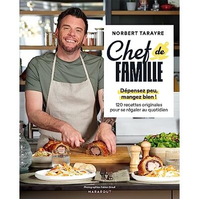 Norbert Tarayre Chef De Famille : Dépensez Peu, Mangez Bien ! : 120 Recettes Originales Pour Se Régaler Au Quotidien - Publicité Norbert Tarayre Chef De Famille : Dépensez Peu, Mangez Bien ! : 120 Recettes Originales Pour Se Régaler Au Quotidien - Publicité