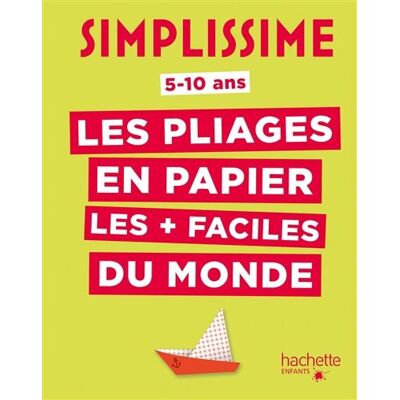 Simplissime : Les Pliages En Papier Les + Faciles Du Monde : 5-10 Ans - Publicité Simplissime : Les Pliages En Papier Les + Faciles Du Monde : 5-10 Ans - Publicité