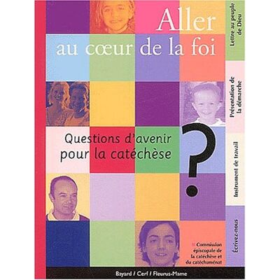 Collectif Aller Au Coeur De La Foi : Questions D'Avenir Pour La Catéchèse - Publicité Collectif Aller Au Coeur De La Foi : Questions D'Avenir Pour La Catéchèse - Publicité