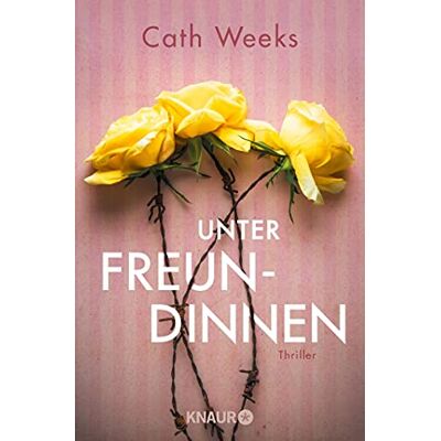 Cath Weeks Unter Freundinnen: Thriller. »ein Echter Pageturner!« Bella - Publicité Cath Weeks Unter Freundinnen: Thriller. »ein Echter Pageturner!« Bella - Publicité