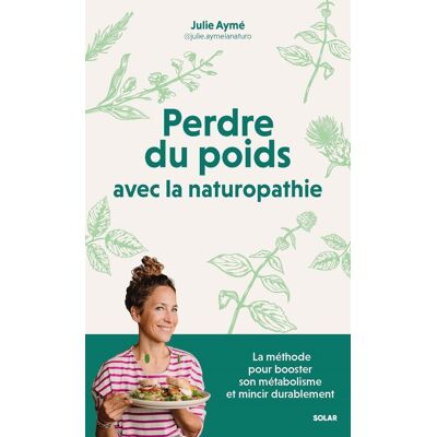 Julie Aymé Perdre Du Poids Avec La Naturopathie : La Méthode Pour Booster Son Métabolisme Et Mincir Durablement - Publicité Julie Aymé Perdre Du Poids Avec La Naturopathie : La Méthode Pour Booster Son Métabolisme Et Mincir Durablement - Publicité