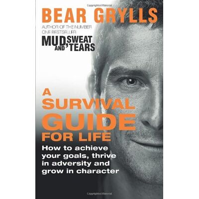 Bear Grylls A Survival Guide For Life - Publicité Bear Grylls A Survival Guide For Life - Publicité