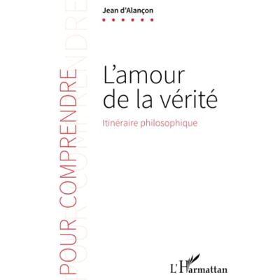 Jean D'Alançon L'Amour De La Vérité : Itinéraire Philosophique - Publicité Jean D'Alançon L'Amour De La Vérité : Itinéraire Philosophique - Publicité