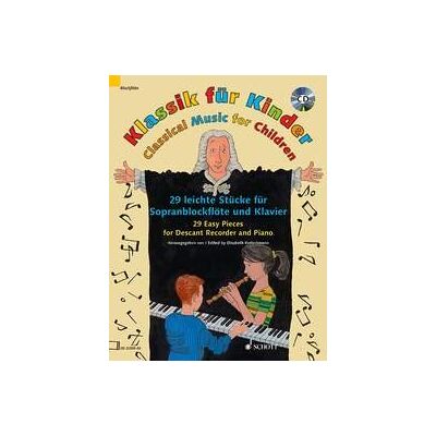 Klassik Für Kinder: 29 Leichte Stücke Für Sopranblockflöte Und Klavier. Sopran-Blockflöte Und Klavier. Publicité Klassik Für Kinder: 29 Leichte Stücke Für Sopranblockflöte Und Klavier. Sopran-Blockflöte Und Klavier. Publicité
