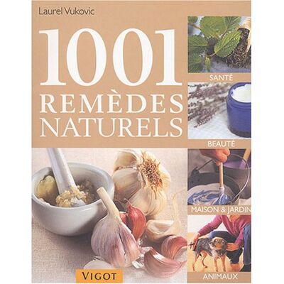 Laurel Vukovic 1001 Remèdes Naturels : Santé, Beauté, Maison & Jardin, Animaux - Publicité Laurel Vukovic 1001 Remèdes Naturels : Santé, Beauté, Maison & Jardin, Animaux - Publicité
