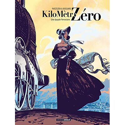 Kilomètre Zéro. Vol. 1. Une Épopée Ferroviaire - Publicité Kilomètre Zéro. Vol. 1. Une Épopée Ferroviaire - Publicité