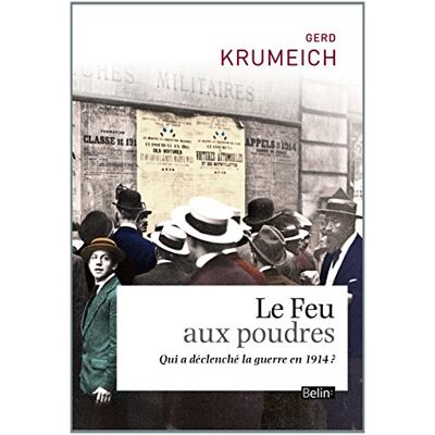 Gerd Krumeich Le Feu Aux Poudres : Qui A Déclenché La Guerre ? - Publicité Gerd Krumeich Le Feu Aux Poudres : Qui A Déclenché La Guerre ? - Publicité