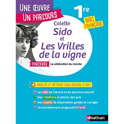 Colette, Sido Et Les Vrilles De La Vigne : Parcours La Célébration Du Monde : 1re Bac Français - Publicité Colette, Sido Et Les Vrilles De La Vigne : Parcours La Célébration Du Monde : 1re Bac Français - Publicité