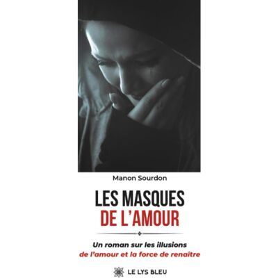 Manon Sourdon Les Masques De L'Amour : Un Roman Sur Les Illusions De L'Amour Et La Force De Renaître - Publicité Manon Sourdon Les Masques De L'Amour : Un Roman Sur Les Illusions De L'Amour Et La Force De Renaître - Publicité