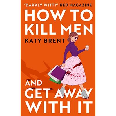 Katy Brent How To Kill Men And Get Away With It: A Deliciously Dark, Hilariously Twisted Debut Psychological Thriller, About Friendship, Love And Murder For 2023! - Publicité Katy Brent How To Kill Men And Get Away With It: A Deliciously Dark, Hilariously Twisted Debut Psychological Thriller, About Friendship, Love And Murder For 2023! - Publicité