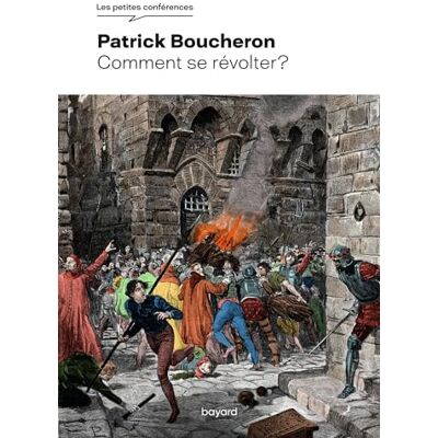 Patrick Boucheron Comment Se Révolter ? - Publicité Patrick Boucheron Comment Se Révolter ? - Publicité