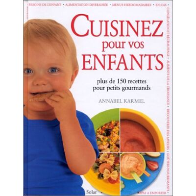 Annabel Karmel Cuisinez Pour Vos Enfants : Plus De 150 Recettes Pour Petits Gourmands - Publicité Annabel Karmel Cuisinez Pour Vos Enfants : Plus De 150 Recettes Pour Petits Gourmands - Publicité