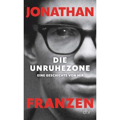 Jonathan Franzen Die Unruhezone: Eine Geschichte Von Mir »ein Wunderbares, Zutiefst Persönliches Erinnerungsbuch.« Time - Publicité Jonathan Franzen Die Unruhezone: Eine Geschichte Von Mir »ein Wunderbares, Zutiefst Persönliches Erinnerungsbuch.« Time - Publicité