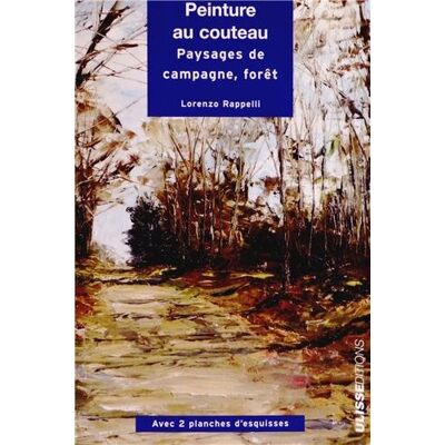 Lorenzo Rappelli Peinture Au Couteau : Paysages, Campagne, Forêt - Publicité Lorenzo Rappelli Peinture Au Couteau : Paysages, Campagne, Forêt - Publicité