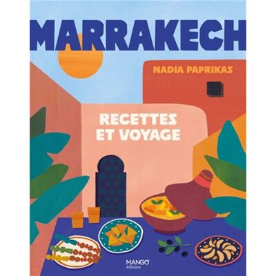 Nadia Paprikas Marrakech : Recettes Et Voyage - Publicité Nadia Paprikas Marrakech : Recettes Et Voyage - Publicité
