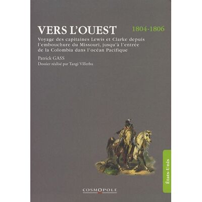 Patrick Gass Vers L'Ouest : Voyage Des Capitaines Lewis Et Clarke Depuis L'Embouchure Du Missouri Jusqu'À L'Entrée De La Colombia Dans L'Océan Pacifique : Ait Dans Les Années 1804, 1805 Et 1806, Par Ordre Du Gouvernement Des Etats-Unis - Publicité Patrick Gass Vers L'Ouest : Voyage Des Capitaines Lewis Et Clarke Depuis L'Embouchure Du Missouri Jusqu'À L'Entrée De La Colombia Dans L'Océan Pacifique : Ait Dans Les Années 1804, 1805 Et 1806, Par Ordre Du Gouvernement Des Etats-Unis - Publicité