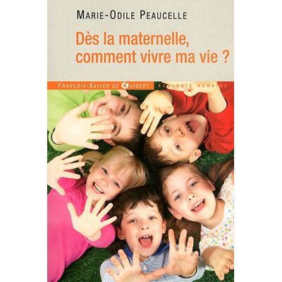 Marie-Odile Peaucelle Dès La Maternelle, Comment Vivre Ma Vie ? - Publicité Marie-Odile Peaucelle Dès La Maternelle, Comment Vivre Ma Vie ? - Publicité