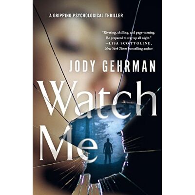 Jody Gehrman Watch Me: A Gripping Psychological Thriller - Publicité Jody Gehrman Watch Me: A Gripping Psychological Thriller - Publicité