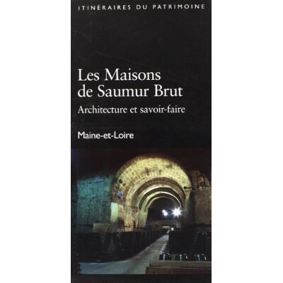 Thierry Pelloquet Les Maisons De Saumur Brut, Architecture Et Savoir-Faire : Maine-Et-Loire - Publicité Thierry Pelloquet Les Maisons De Saumur Brut, Architecture Et Savoir-Faire : Maine-Et-Loire - Publicité