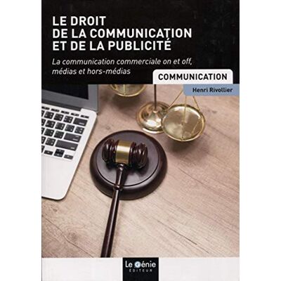 Le Droit De La Communication Et De La Publicité : La Communication Commerciale On Et Off, Médias Et Hors-Médias - Publicité Le Droit De La Communication Et De La Publicité : La Communication Commerciale On Et Off, Médias Et Hors-Médias - Publicité
