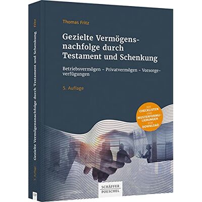Thomas Fritz Gezielte Vermögensnachfolge Durch Testament Und Schenkung: Betriebsvermögen - Privatvermögen - Vorsorgeverfügungen - Publicité Thomas Fritz Gezielte Vermögensnachfolge Durch Testament Und Schenkung: Betriebsvermögen - Privatvermögen - Vorsorgeverfügungen - Publicité
