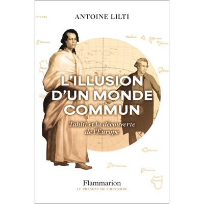 Antoine Lilti L'Illusion D'Un Monde Commun: Tahiti Et La Découverte De L'Europe - Publicité Antoine Lilti L'Illusion D'Un Monde Commun: Tahiti Et La Découverte De L'Europe - Publicité