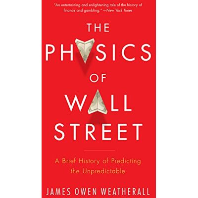 Weatherall, James Owen The Physics Of Wall Street: A Brief History Of Predicting The Unpredictable - Publicité Weatherall, James Owen The Physics Of Wall Street: A Brief History Of Predicting The Unpredictable - Publicité