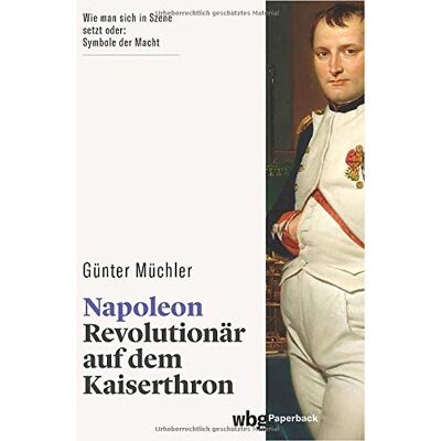 Günter Müchler Napoleon: Revolutionär Auf Dem Kaiserthron. Seine Biographie Als Fesselnder Geschichtskrimi: Von Der Französischen Revolution Bis Zum Exil Auf St. Helena. Wer Ist Verantwortlich Für Napoleons Ende? - Publicité Günter Müchler Napoleon: Revolutionär Auf Dem Kaiserthron. Seine Biographie Als Fesselnder Geschichtskrimi: Von Der Französischen Revolution Bis Zum Exil Auf St. Helena. Wer Ist Verantwortlich Für Napoleons Ende? - Publicité