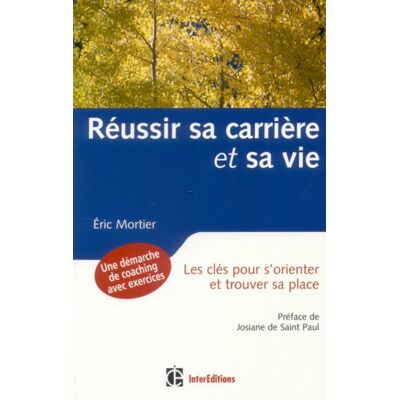Eric Mortier Réussir Sa Carrière Et Sa Vie : Les Clés Pour S'Orienter Et Trouver Sa Place - Publicité Eric Mortier Réussir Sa Carrière Et Sa Vie : Les Clés Pour S'Orienter Et Trouver Sa Place - Publicité